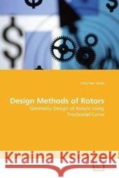 Design Methods of Rotors : Geometry Design of Rotors Using Trochoidal Curve Hsieh, Chiu-Fan 9783639188684 VDM Verlag Dr. Müller