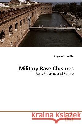 Military Base Closures Stephen Schwalbe 9783639188943 VDM Verlag