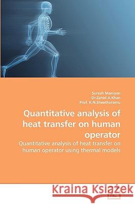 Quantitative analysis of heat transfer on human operator Maniyan, Suresh 9783639189100 VDM Verlag