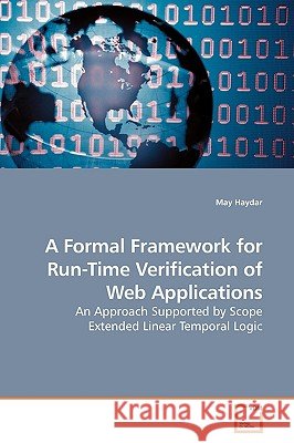 A Formal Framework for Run-Time Verification of Web Applications May Haydar 9783639189438