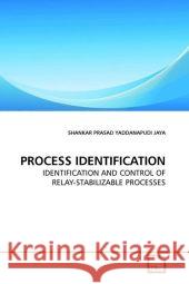 PROCESS IDENTIFICATION : IDENTIFICATION AND CONTROL OF RELAY-STABILIZABLE PROCESSES Yaddanapudi Jaya, Shankar Pr. 9783639189483 VDM Verlag Dr. Müller