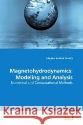 Magnetohydrodynamics: Modeling and Analysis : Numerical and Computational Methods Sahoo, Prasan K. 9783639189742