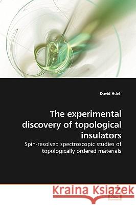 The experimental discovery of topological insulators Hsieh, David 9783639190175