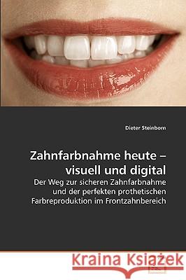 Zahnfarbnahme heute - visuell und digital Steinborn, Dieter 9783639190700 VDM Verlag