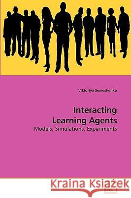 Interacting Learning Agents Viktoriya Semeshenko 9783639190946