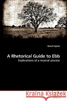 A Rhetorical Guide to Ebb Daniel Zajicek 9783639191219 VDM Verlag