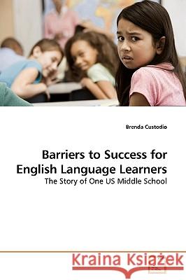 Barriers to Success for English Language Learners Brenda Custodio 9783639191226