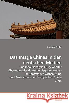 Das Image Chinas in den deutschen Medien Pfeifer, Susanne 9783639191301 VDM Verlag