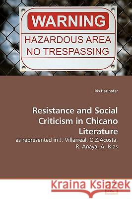 Resistance and Social Criticism in Chicano Literature Iris Haslhofer 9783639191431