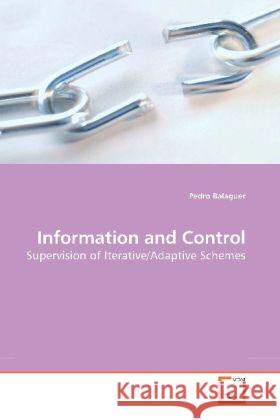Information and Control : Supervision of Iterative/Adaptive Schemes Balaguer, Pedro   9783639191622 VDM Verlag Dr. Müller