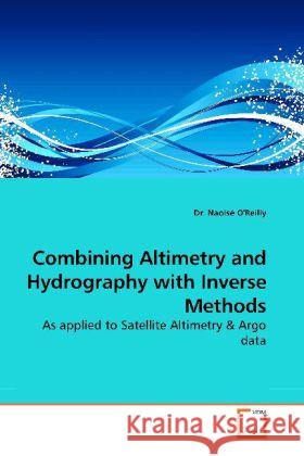 Combining Altimetry and Hydrography with Inverse Methods : As applied to Satellite Altimetry O'Reilly, Naoisé 9783639192254 VDM Verlag Dr. Müller