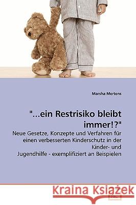 ...ein Restrisiko bleibt immer!? Marsha Mertens 9783639192339