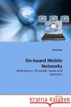 On-board Mobile Networks : Architecture, Protocols: Issues and Solutions Baig, Adeel   9783639192360 VDM Verlag Dr. Müller