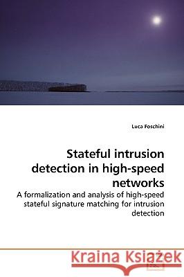 Stateful intrusion detection in high-speed networks Foschini, Luca 9783639192452 VDM Verlag