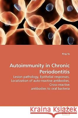 Autoimmunity in Chronic Periodontitis Ping Ye 9783639192773