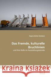 Das Fremde, kulturelle Bruchlinien : und ihre Rolle im Ausstellungsbetrieb Müller-Waldeck, Regine 9783639192957