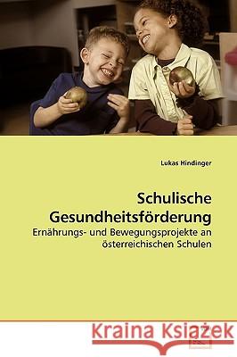 Schulische Gesundheitsförderung Hindinger, Lukas 9783639193046