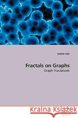 Fractals on Graphs Ilwoo Cho 9783639194470
