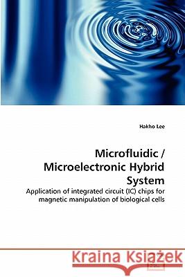 Microfluidic / Microelectronic Hybrid System Hakho Lee 9783639194487 VDM Verlag