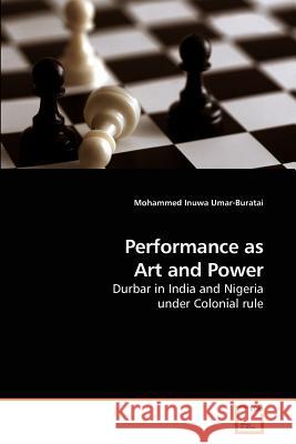 Performance as Art and Power Mohammed Inuwa Umar-Buratai 9783639194517 VDM Verlag