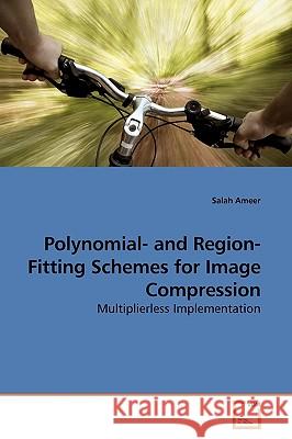 Polynomial- and Region-Fitting Schemes for Image Compression Ameer, Salah 9783639194777