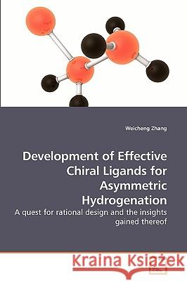 Development of Effective Chiral Ligands for Asymmetric Hydrogenation Weicheng Zhang 9783639195453 VDM Verlag