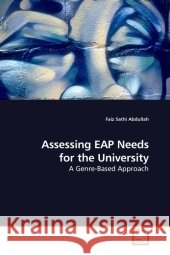 Assessing EAP Needs for the University : A Genre-Based Approach Abdullah, Faiz Sathi   9783639195613 VDM Verlag Dr. Müller