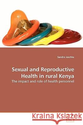 Sexual and Reproductive Health in rural Kenya Jeschke, Sandra 9783639196283 VDM Verlag