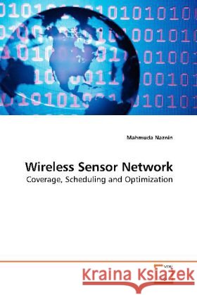 Wireless Sensor Network : Coverage, Scheduling and Optimization Naznin, Mahmuda 9783639196436