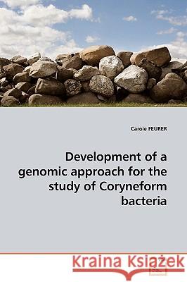 Development of a genomic approach for the study of Coryneform bacteria Feurer, Carole 9783639196733