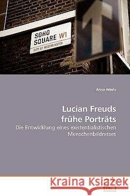 Lucian Freuds frühe Porträts Wesle, Anna 9783639197020 VDM Verlag