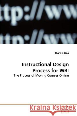 Instructional Design Process for WBI Kang, Shumin 9783639197730