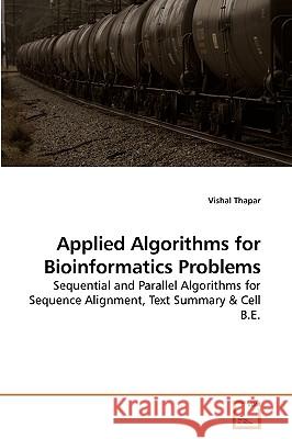 Applied Algorithms for Bioinformatics Problems Vishal Thapar 9783639197884