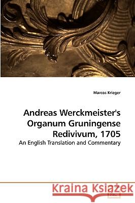 Andreas Werckmeister's Organum Gruningense Redivivum, 1705 Marcos Krieger 9783639198034 VDM Verlag