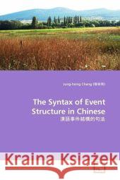 The Syntax of Event Structure in Chinese Chang (   ), Jung-hsing 9783639198652