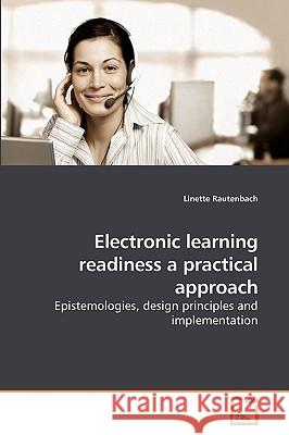 Electronic learning readiness a practical approach Rautenbach, Linette 9783639198881 VDM Verlag