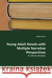 Young Adult Novels with Multiple Narrative Perspectives : A Literary Analysis Koss, Melanie 9783639198928