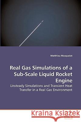 Real Gas Simulations of a Sub-Scale Liquid Rocket Engine  9783639199031 VDM VERLAG DR. MULLER AKTIENGESELLSCHAFT & CO