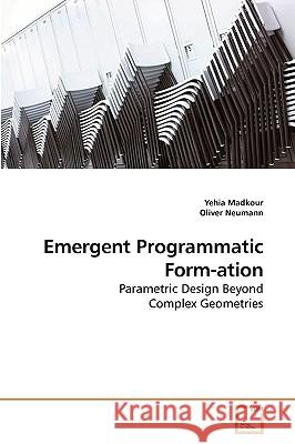 Emergent Programmatic Form-ation Madkour, Yehia 9783639199307 VDM Verlag