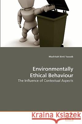 Environmentally Ethical Behaviour Mashitoh Binti Yaacob 9783639199659