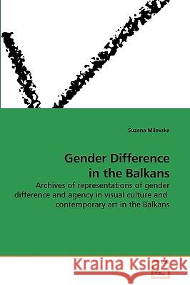 Gender Difference in the Balkans Suzana Milevska 9783639200324