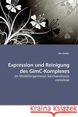 Expression und Reinigung des GimC-Komplexes Zeidler, Ute 9783639200928 VDM Verlag