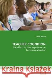 TEACHER COGNITION : The effects of prior experience on becoming a teacher Sexton, Steven 9783639201116 VDM Verlag Dr. Müller