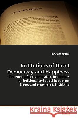 Institutions of Direct Democracy and Happiness Dimitrios Xefteris 9783639201260 VDM Verlag