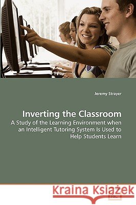 Inverting the Classroom Jeremy Strayer 9783639201444