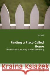 Finding a Place Called Home : The Resident's Journey in Assisted Living Reed, Ron 9783639201505 VDM Verlag Dr. Müller