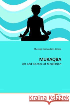 MURAQBA : Art and Science of Meditation Azeemi, Khawaja Shamsuddin   9783639201963