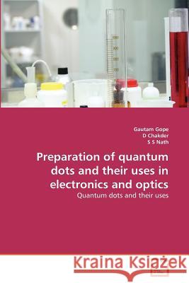 Preparation of quantum dots and their uses in electronics and optics Gope, Gautam 9783639201970 VDM Verlag