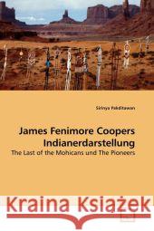 James Fenimore Coopers Indianerdarstellung : The Last of the Mohicans und The Pioneers Pakditawan, Sirinya 9783639203400 VDM Verlag Dr. Müller