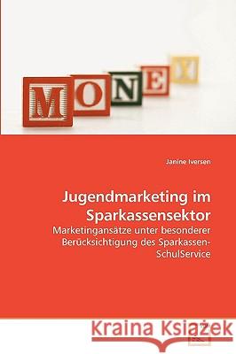 Jugendmarketing im Sparkassensektor Iversen, Janine 9783639203592